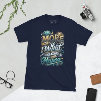 Do More of What Makes You Happy Tee