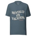 Mentally On Vacation T-Shirt