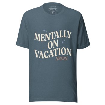 Mentally On Vacation T-Shirt
